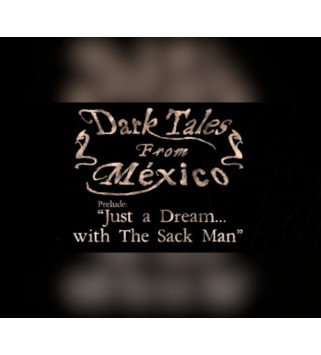 Dark Tales from México: Prelude. Just a Dream... with The Sack Man Steam Key GLOBAL